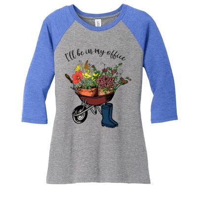 I'll Be In My Office Garden Gift Gardener Gardening Gift Women's Tri-Blend 3/4-Sleeve Raglan Shirt