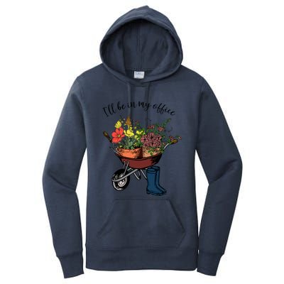 I'll Be In My Office Garden Gift Gardener Gardening Gift Women's Pullover Hoodie