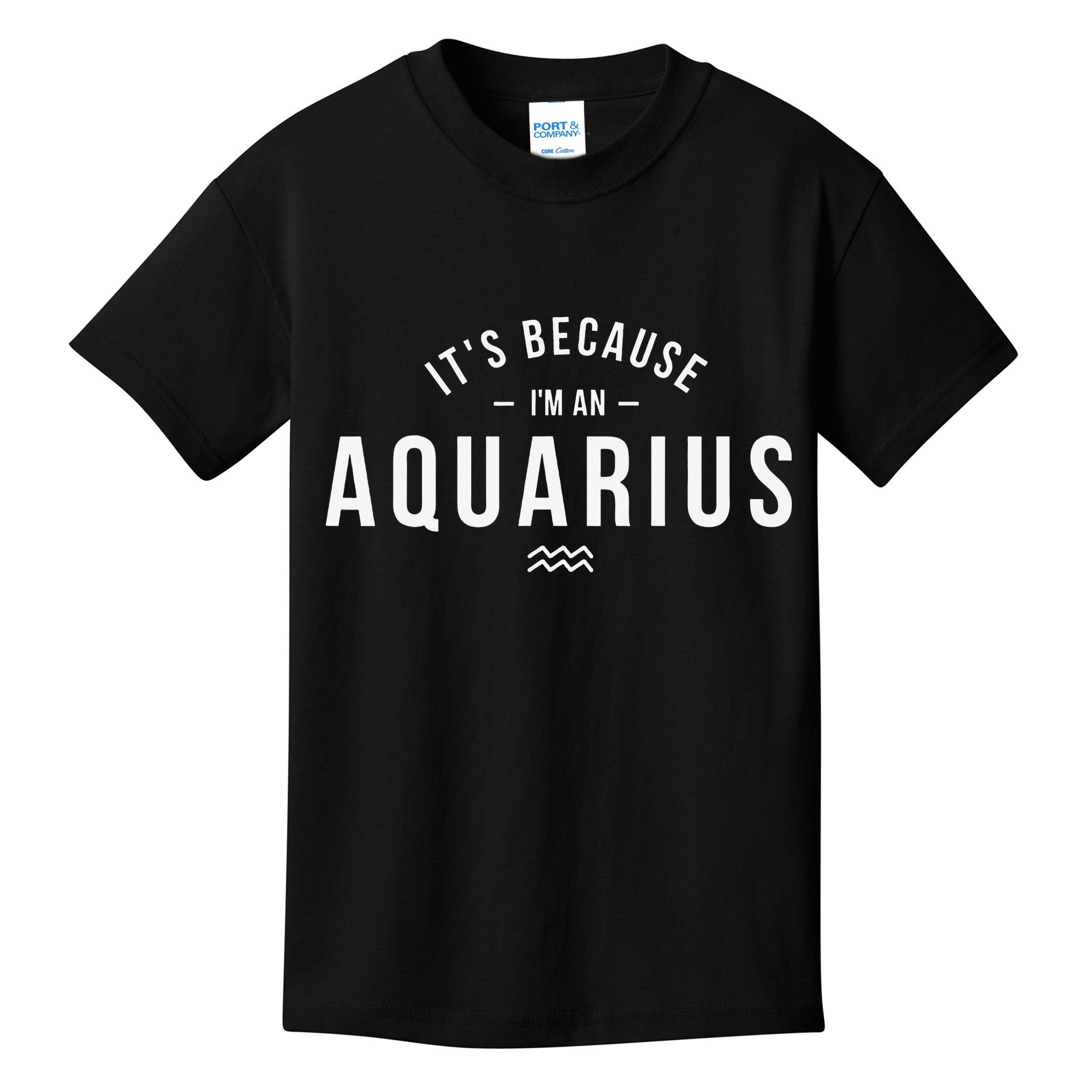 It's Because I'm An Aquarius Zodiac Sign Astrology Kids T-Shirt
