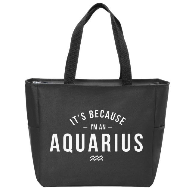 It's Because I'm An Aquarius Zodiac Sign Astrology Zip Tote Bag