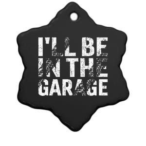 ILl Be In The Garage Dad Car Mechanic Garage Fathers Day Ceramic Star Ornament