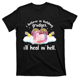 I Believe In Holding Grudges Ill Heal In Hell Cute Unicorn T-Shirt