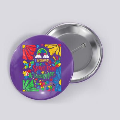 I Believe In A Spectrum Of Possibilities Autism Awareness Button