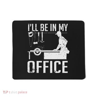 I'll Be In My Office Woodworking Mousepad