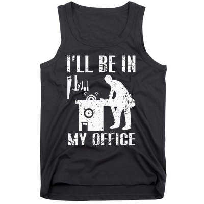 I'll Be In My Office Funny Woodworking Gift Carpenter Tank Top