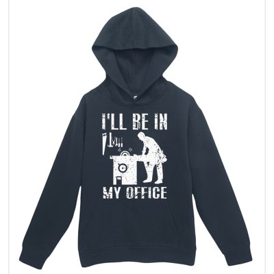 I'll Be In My Office Funny Woodworking Gift Carpenter Urban Pullover Hoodie