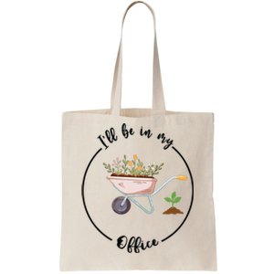 Ill Be In My Office Garden Funny Gardening Tote Bag