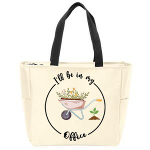 Ill Be In My Office Garden Funny Gardening Zip Tote Bag