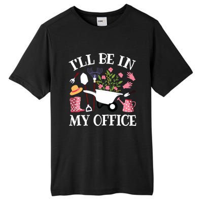 Ill Be In My Office Gardener Garden Funny Gardening Women Tall Fusion ChromaSoft Performance T-Shirt