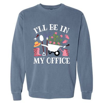 Ill Be In My Office Gardener Garden Funny Gardening Women Garment-Dyed Sweatshirt