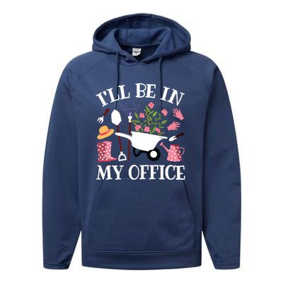 Ill Be In My Office Gardener Garden Funny Gardening Women Performance Fleece Hoodie