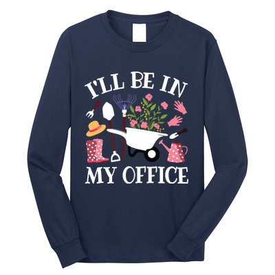 Ill Be In My Office Gardener Garden Funny Gardening Women Long Sleeve Shirt