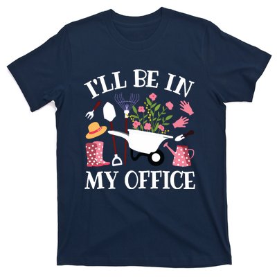 Ill Be In My Office Gardener Garden Funny Gardening Women T-Shirt