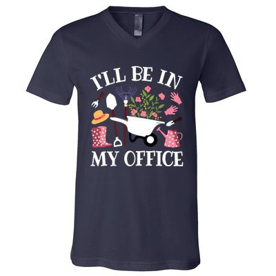 Ill Be In My Office Gardener Garden Funny Gardening Women V-Neck T-Shirt