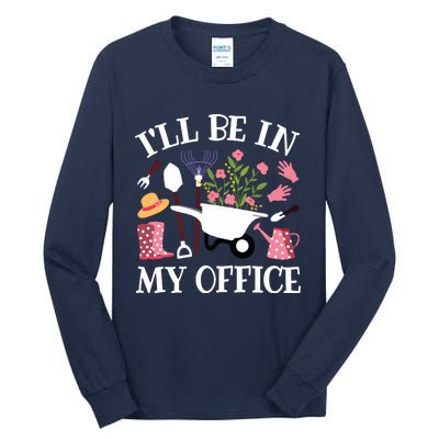 Ill Be In My Office Gardener Garden Funny Gardening Women Tall Long Sleeve T-Shirt