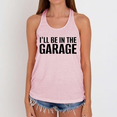 ILl Be In The Garage Funny FatherS Day Mechanic Cute Gift Women's Knotted Racerback Tank