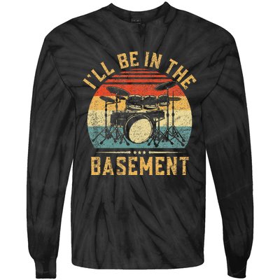 ILl Be In The Basement Drumming For Women Funny Drummer Tie-Dye Long Sleeve Shirt