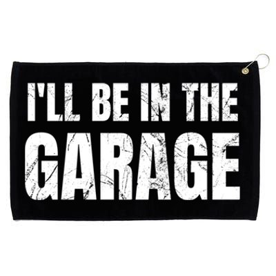 ILl Be In The Garage Funny Dad Joke Cool Gift Grommeted Golf Towel