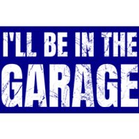 ILl Be In The Garage Funny Dad Joke Cool Gift Bumper Sticker