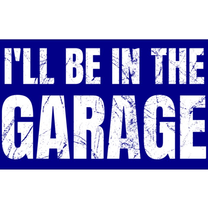 ILl Be In The Garage Funny Dad Joke Cool Gift Bumper Sticker