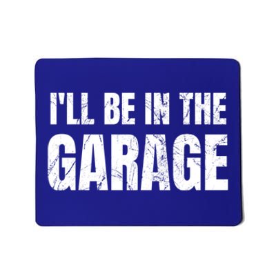 ILl Be In The Garage Funny Dad Joke Cool Gift Mousepad