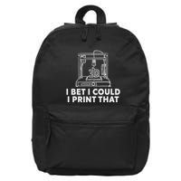 I Bet I Could Print That For 3d Print Printer Printing Maker 16 in Basic Backpack