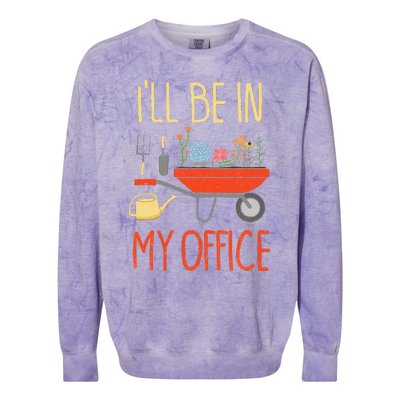 ILl Be In My Office Garden Funny Distressed Gardening Colorblast Crewneck Sweatshirt