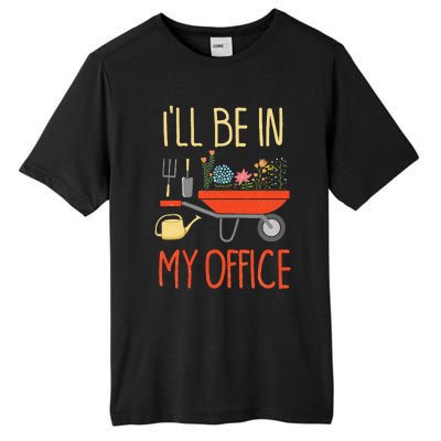 ILl Be In My Office Garden Funny Distressed Gardening Tall Fusion ChromaSoft Performance T-Shirt