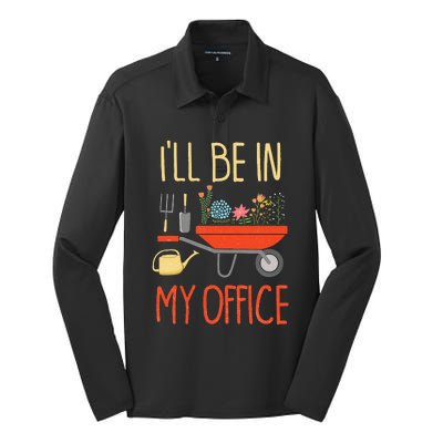 ILl Be In My Office Garden Funny Distressed Gardening Silk Touch Performance Long Sleeve Polo