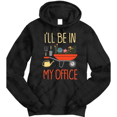 ILl Be In My Office Garden Funny Distressed Gardening Tie Dye Hoodie