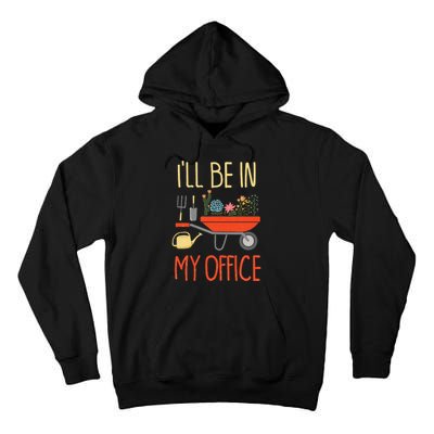 ILl Be In My Office Garden Funny Distressed Gardening Tall Hoodie