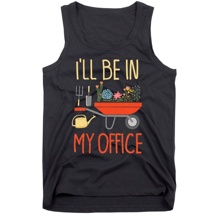 ILl Be In My Office Garden Funny Distressed Gardening Tank Top