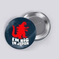 I'm Big In Japan Button