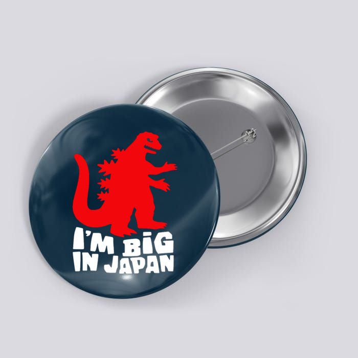 I'm Big In Japan Button