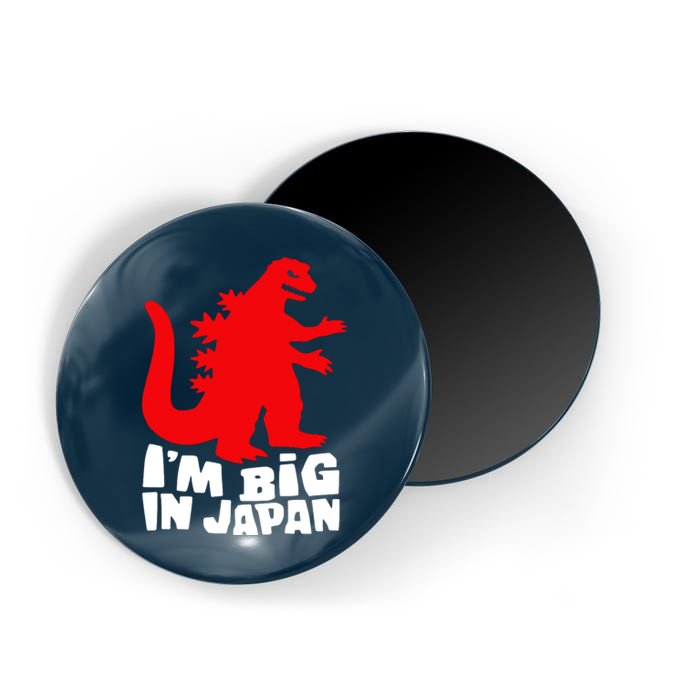 I'm Big In Japan Magnet