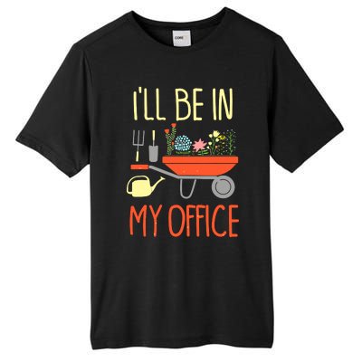 I'll Be In My Office Garden Funny Distressed Gardening Tee Tall Fusion ChromaSoft Performance T-Shirt