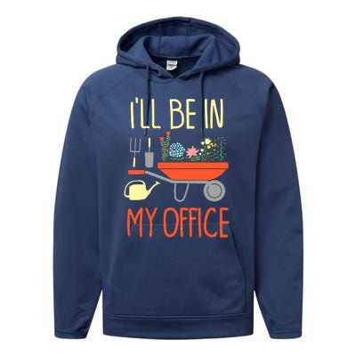 I'll Be In My Office Garden Funny Distressed Gardening Tee Performance Fleece Hoodie