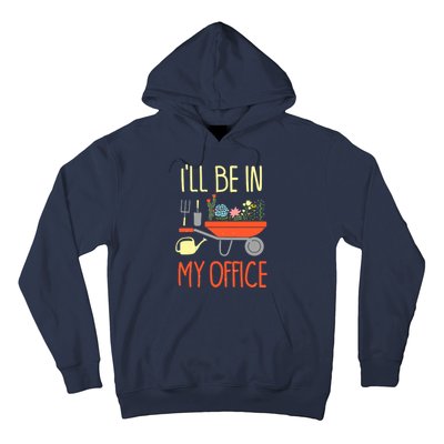 I'll Be In My Office Garden Funny Distressed Gardening Tee Hoodie