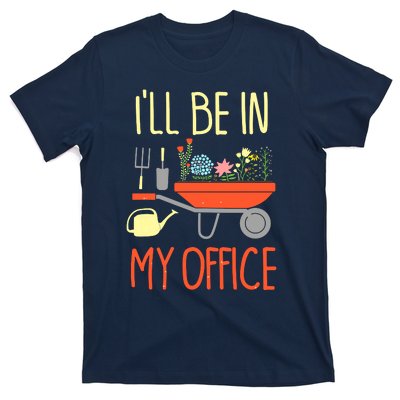 I'll Be In My Office Garden Funny Distressed Gardening Tee T-Shirt