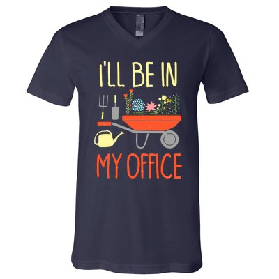 I'll Be In My Office Garden Funny Distressed Gardening Tee V-Neck T-Shirt