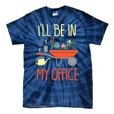 I'll Be In My Office Garden Funny Distressed Gardening Tee Tie-Dye T-Shirt