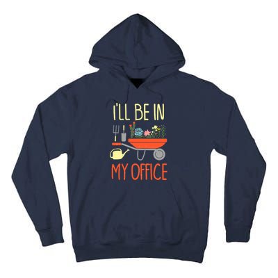 I'll Be In My Office Garden Funny Distressed Gardening Tee Tall Hoodie