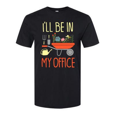 I'll Be In My Office Garden Funny Distressed Gardening Tee Softstyle CVC T-Shirt