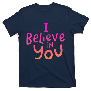 I Believe In You Teachers Test Day Idea T-Shirt