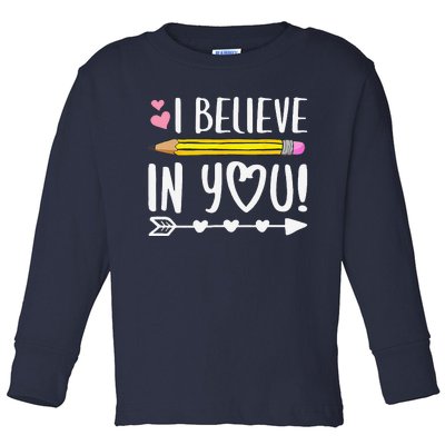 I Believe In You Proud Teacher Testing Day Inspiration Toddler Long Sleeve Shirt