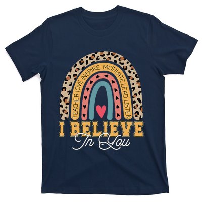 I Believe In You Rainbow Motivational Testing Day Teacher T-Shirt