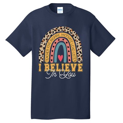 I Believe In You Rainbow Motivational Testing Day Teacher Tall T-Shirt