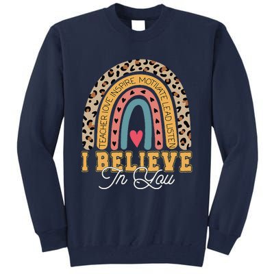 I Believe In You Rainbow Motivational Testing Day Teacher Tall Sweatshirt