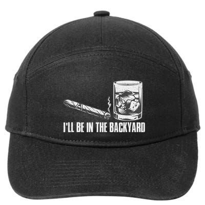 ILl Be In The Backyard Cigar & Whiskey Lover Funny 7-Panel Snapback Hat