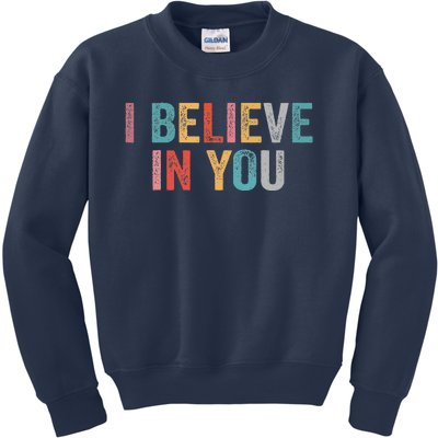 I Believe In You Vintage Motivational Testing Day Teacher Kids Sweatshirt